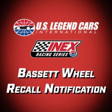 U.S. Legend Cars International has issued a recall on Bassett Wheels that are not legal to the current INEX Racing Serie...